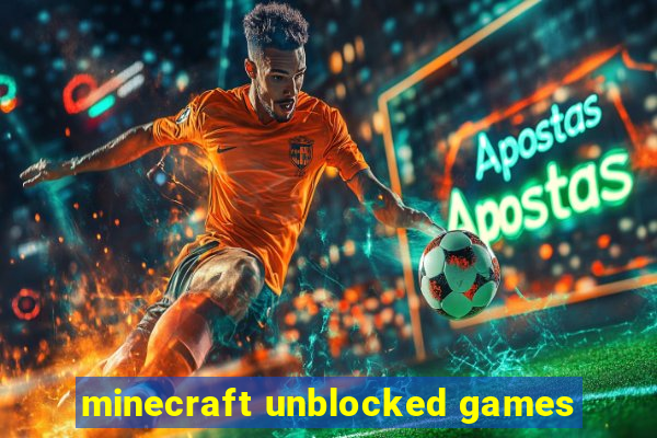 minecraft unblocked games